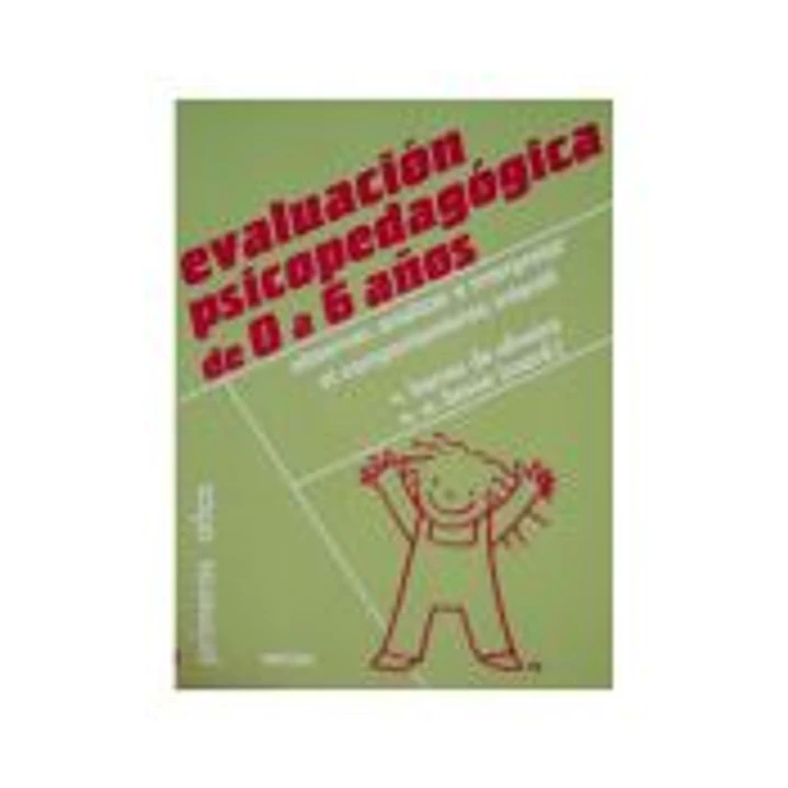 EVALUACIÓN PSICOPEDAGÓGICA DE 0 A 6 AÑOS. Observar, analizar e interpretar el comportamiento infantil 1