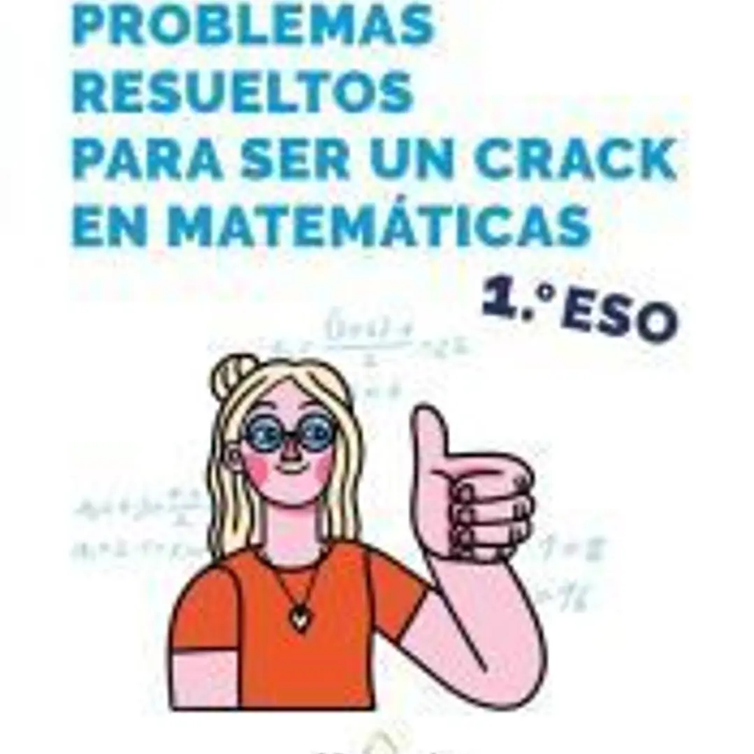 Problemas resueltos para ser un crack en matemáticas. 1º ESO 1