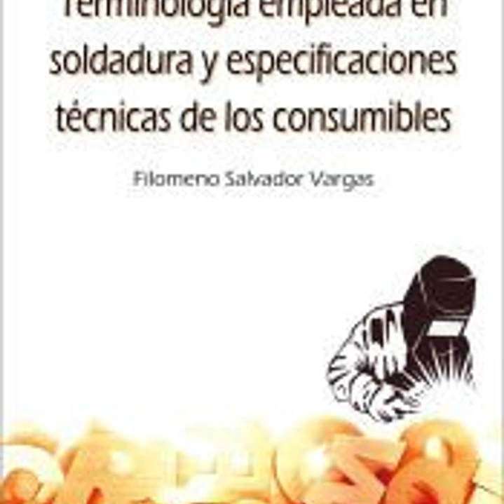 TERMINOLOGIA EMPLEADA EN SOLDADURA Y ESPECIFICACIONES TECNICAS 1