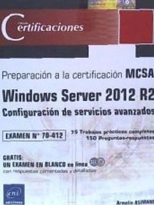 Windows Server 2012 R2 - Configuración de servicios avanzados Preparación para la certificación MCSA - Examen 70-412