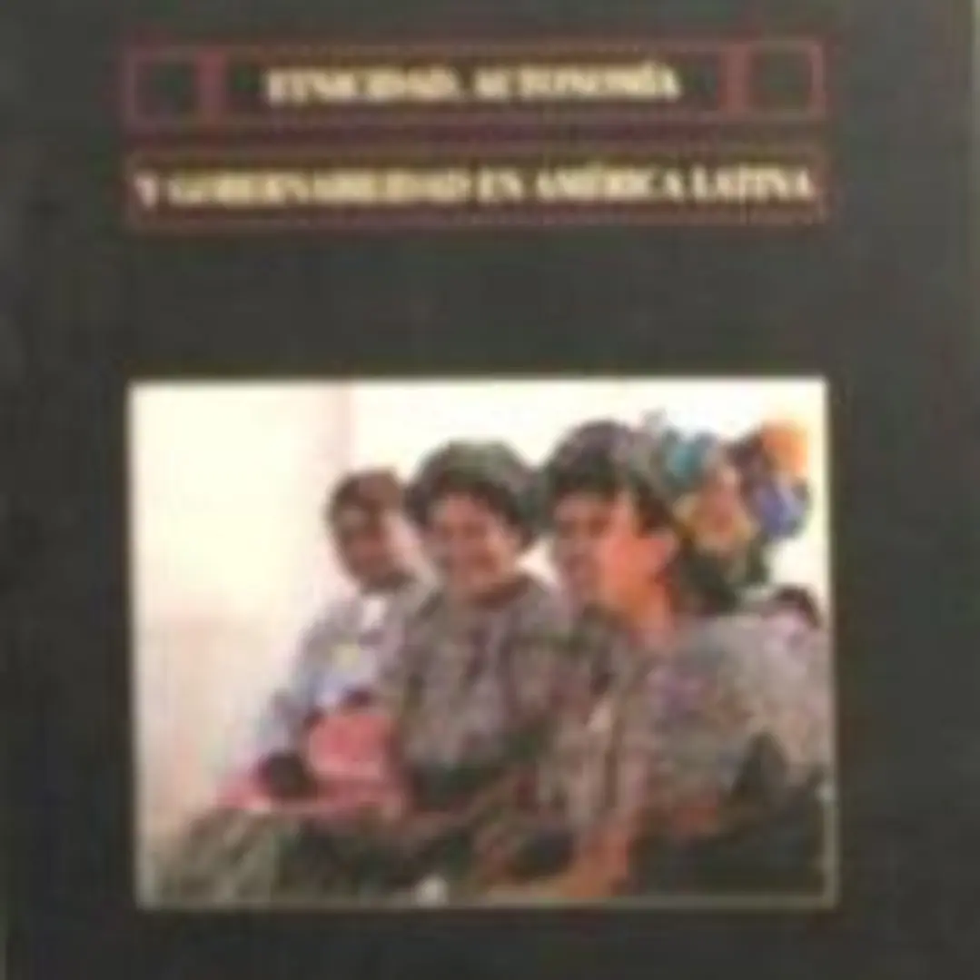 Etnicidad, autonomía y gobernabilidad en América Latina 1