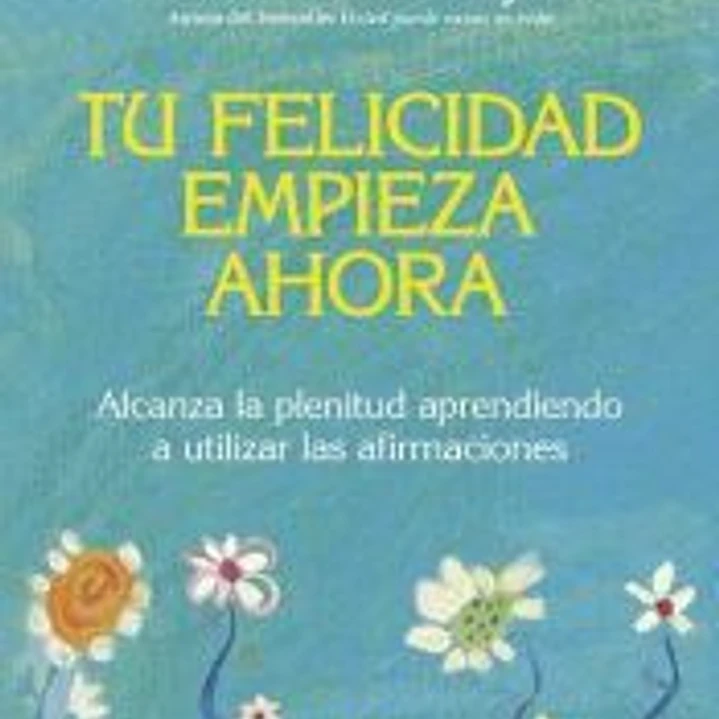 Tu felicidad empieza ahora 1