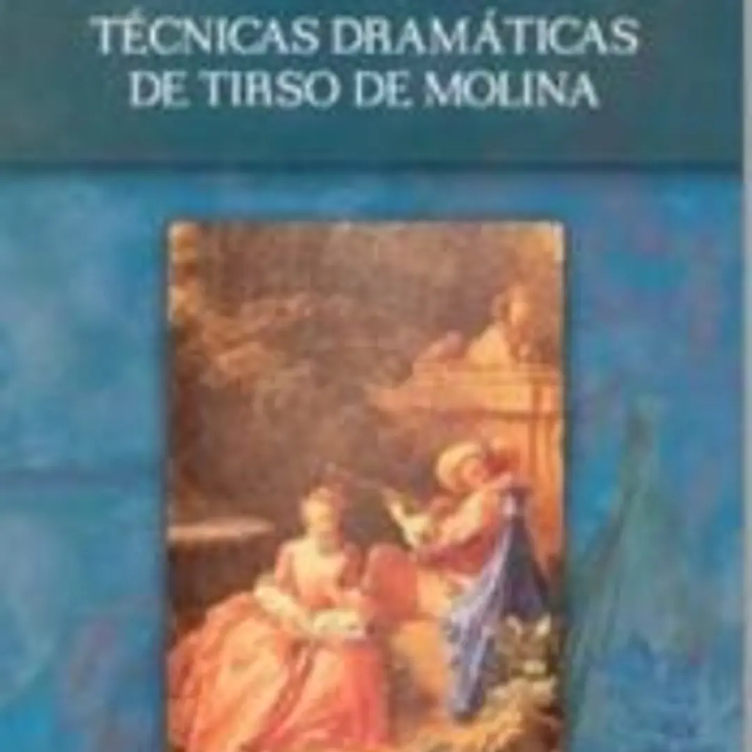 Estudios de teatro del siglo de oro: tecnicas dramaticas de tirso de molina 1
