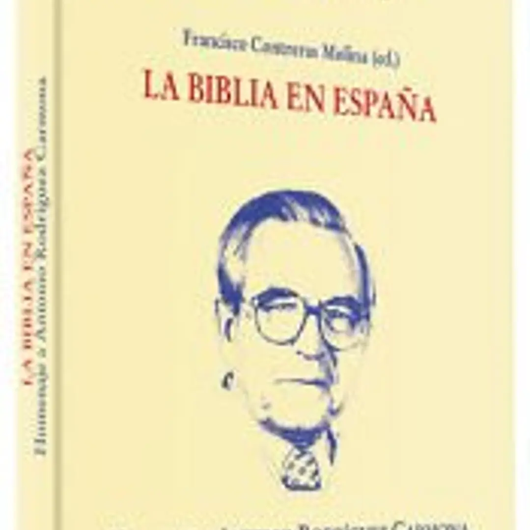 La Biblia en España. Homenaje a Antonio Rodríguez Carmona 1
