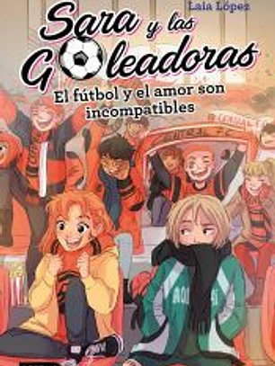 Sara y las Goleadoras 4: El fútbol y el amor son incompatibles