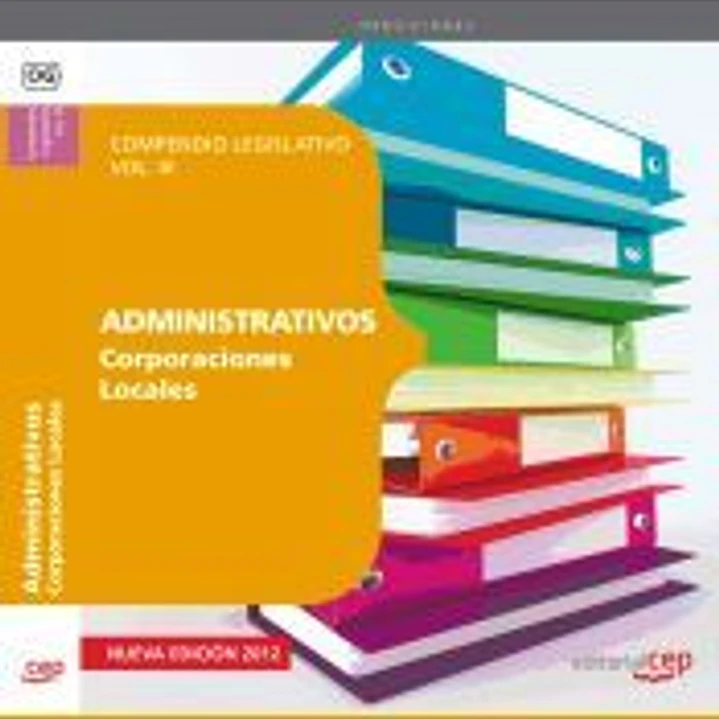 Compendio Legislativo Administrativos de Corporaciones Locales Vol. III. 1
