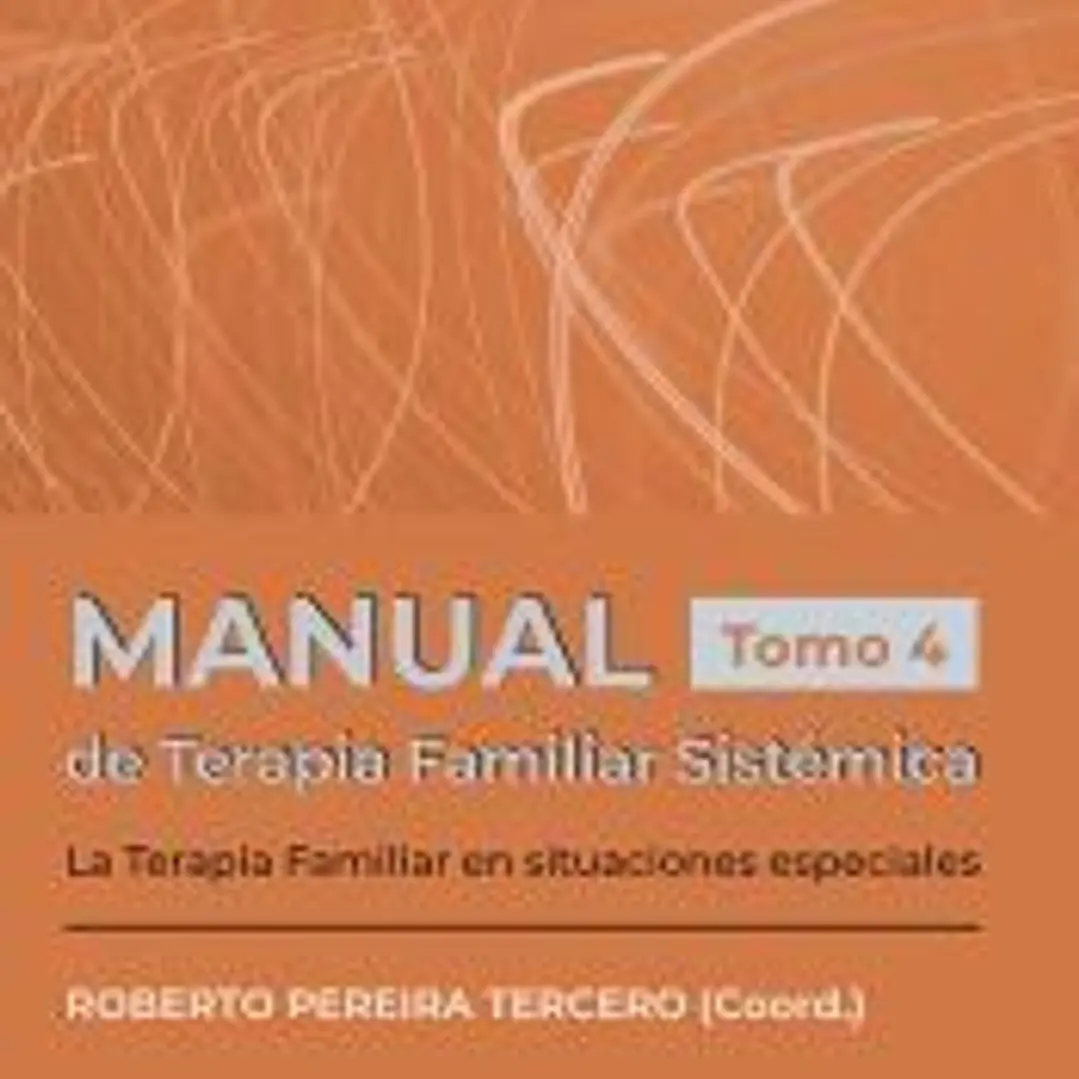 Manual de Terapia Famliar Sistémica. La Terapia Familiar en situaciones especiales. Tomo 4 1
