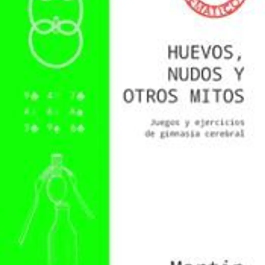 Huevos, nudos y otros mitos . Juegos y ejercicios de gimansia cerebral 1