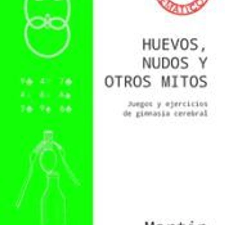 Huevos, nudos y otros mitos . Juegos y ejercicios de gimansia cerebral 1