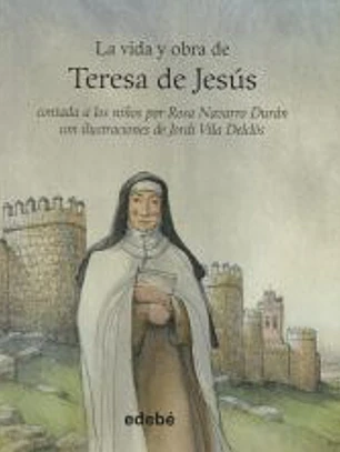 VIDA Y OBRA DE SANTA TERESA DE JESUS 