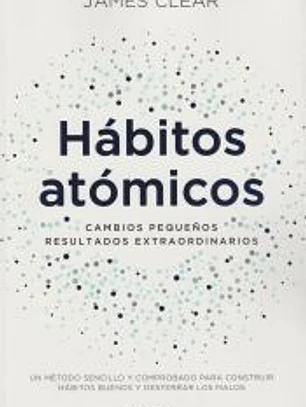 Hábitos atómicos: cambios pequeños, resultados extraordinarios