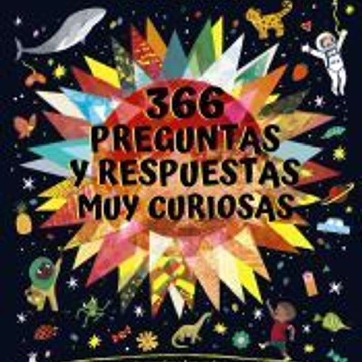 366 preguntas y respuestas muy curiosas. ¡Para entender mejor el mundo que te rodea! 1