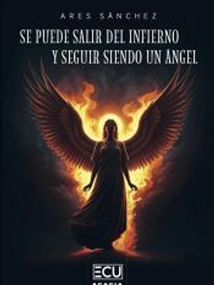 Se puede salir del infierno y seguir siendo un ángel