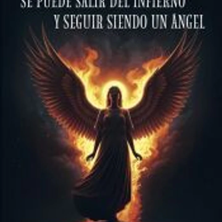 Se puede salir del infierno y seguir siendo un ángel 1