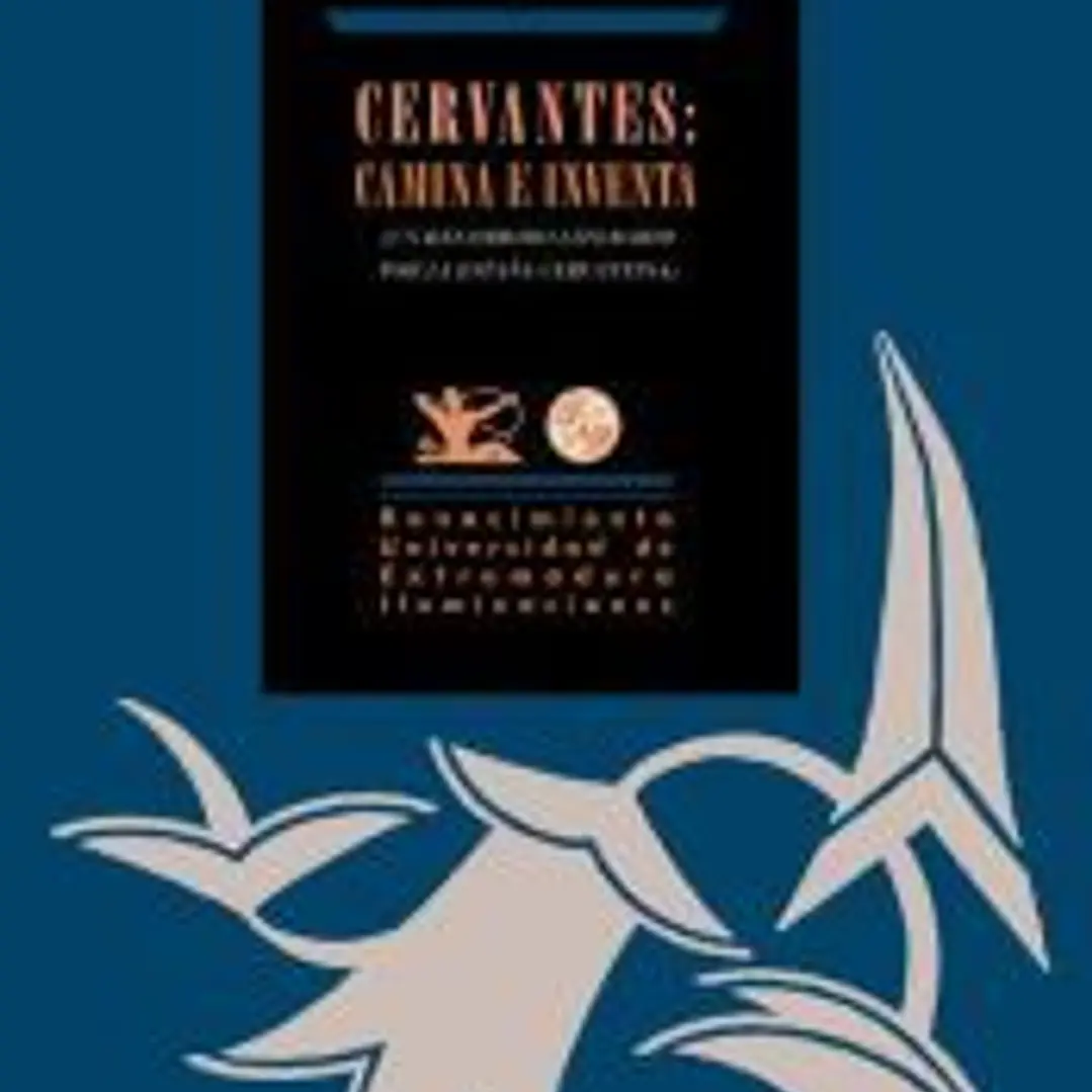 Cervantes: Camina e inventa.Un recorrido literario por la España cervantina 1