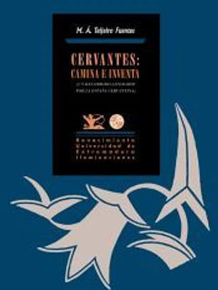 Cervantes: Camina e inventa.Un recorrido literario por la España cervantina