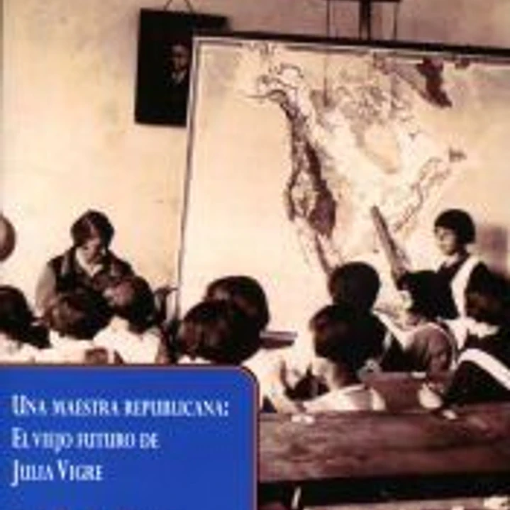 Una maestra republicana. El viejo futuro de Julia Vigre 1