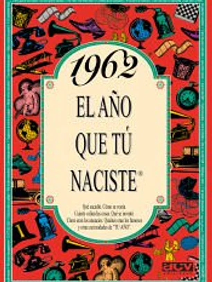 1962 EL AÑO QUE TÚ NACISTE