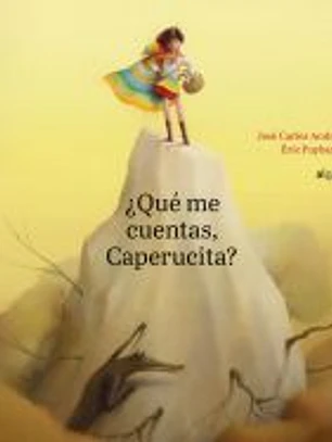 ¿Qué me cuentas, Caperucita?