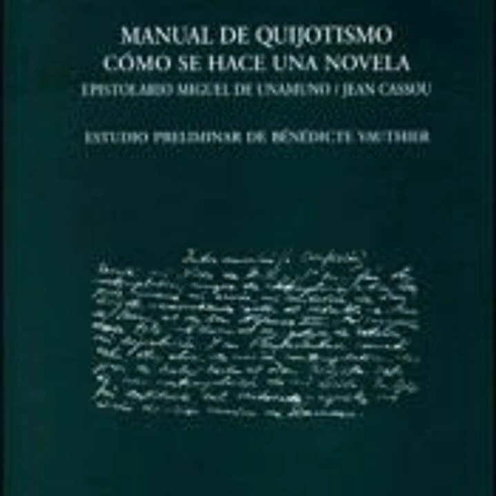 Manual de quijotismo ; Cómo se hace una novela . Epistolario Miguel de Unamuno / Jean Cassou 1