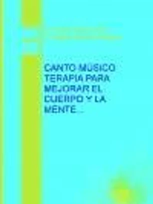 Canto musico terapìa para mejorar el cuerpo y la mente