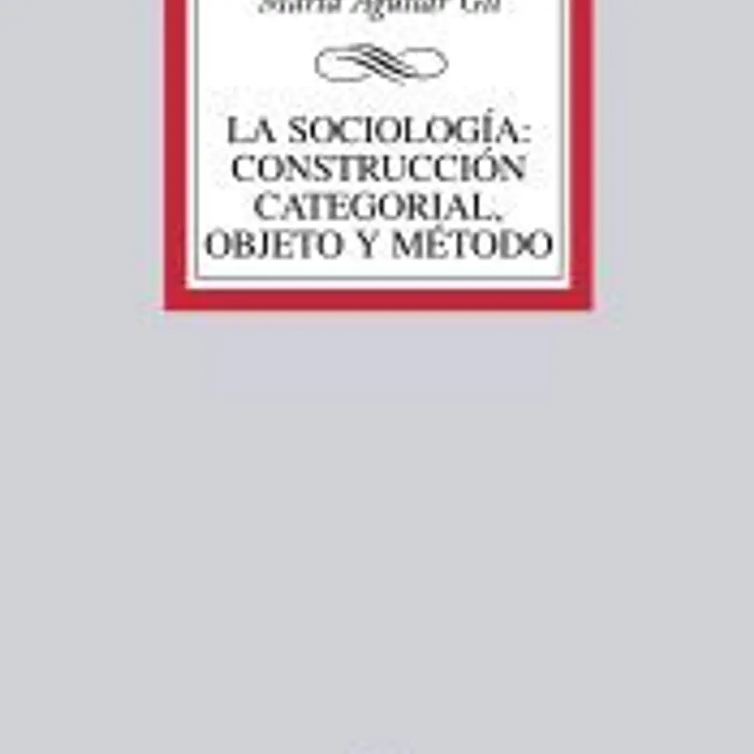 La sociología: construcción categorial, objeto y método 1