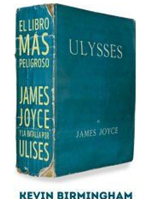 El libro más peligroso: James Joyce y la batalla por Ulises