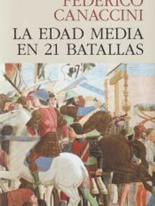 LA EDAD MEDIA EN 21 BATALLAS