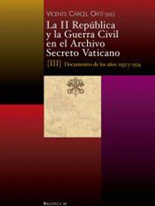 La II República y la Guerra Civil en el Archivo Secreto Vaticano, III: documentos de los años 1933 y 1934