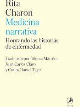 MEDICINA NARRATIVA. HONRANDO LAS HISTORIAS DE ENFERMEDAD
