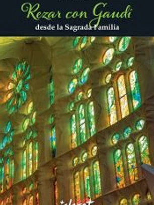 Rezar con Gaudí desde la Sagrada Familia