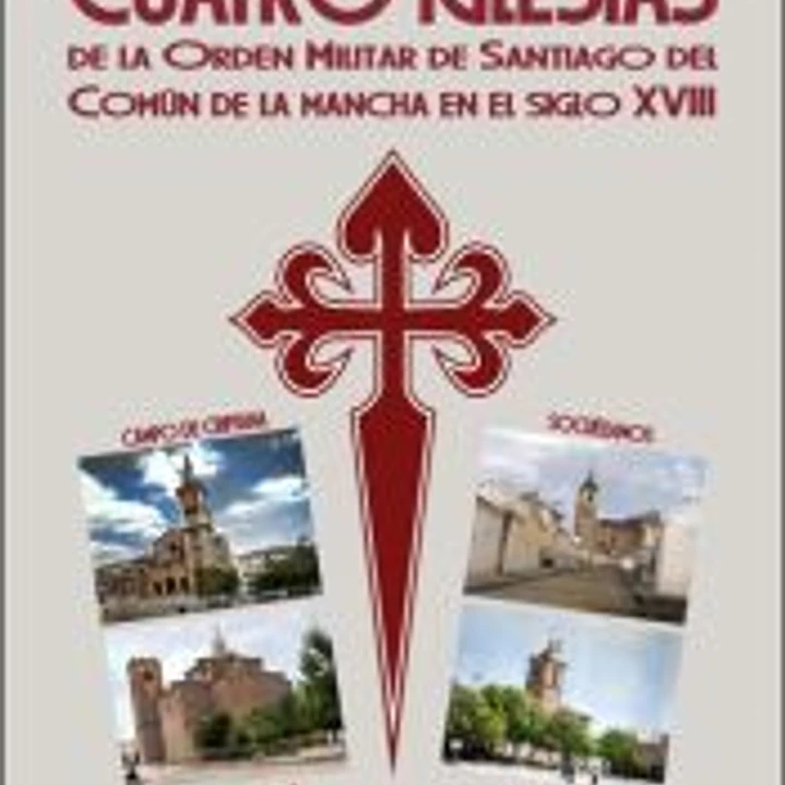 Cuatro iglesias de la Orden Militar de Santiago del Común de la Mancha en el siglo XVIII: Campo de Criptana, Pedro MUñoz, Socuéllamos y Tomelloso 1