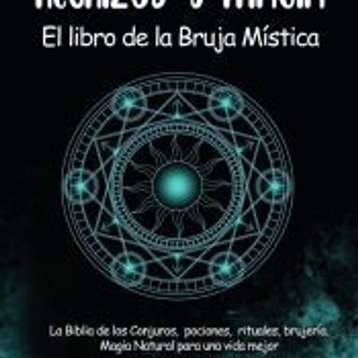 Hechizos y Magia. El Libro de la Bruja Mística 1