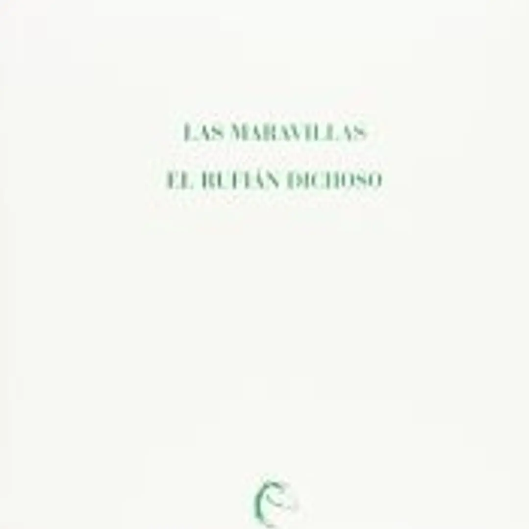Las maravillas; El rufián dichoso 1