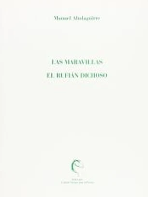 Las maravillas; El rufián dichoso