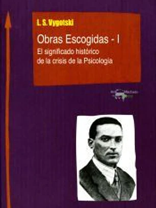 Obras Escogidas - I: El significado histórico de la crisis de la Psicología