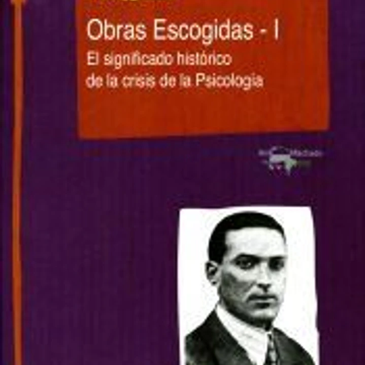 Obras Escogidas - I: El significado histórico de la crisis de la Psicología 1