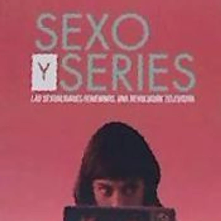 SEXO Y SERIES. LAS SEXUALIDADES FEMENINAS, UNA REVOLUCIÓN TELEVISIVA 1