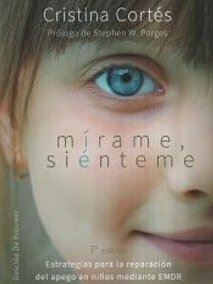 Mírame, siénteme : estrategias para la reparación del apego en niños mediante EMDR