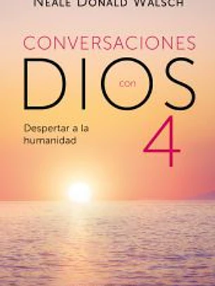 Conversaciones con Dios IV