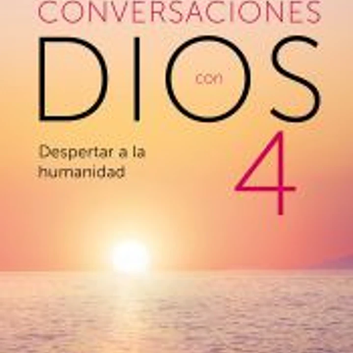 Conversaciones con Dios IV 1