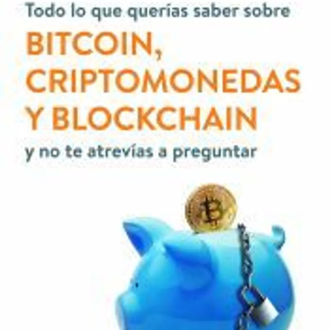 Todo lo que querías saber sobre bitcoin, criptomonedas y blockchain 1