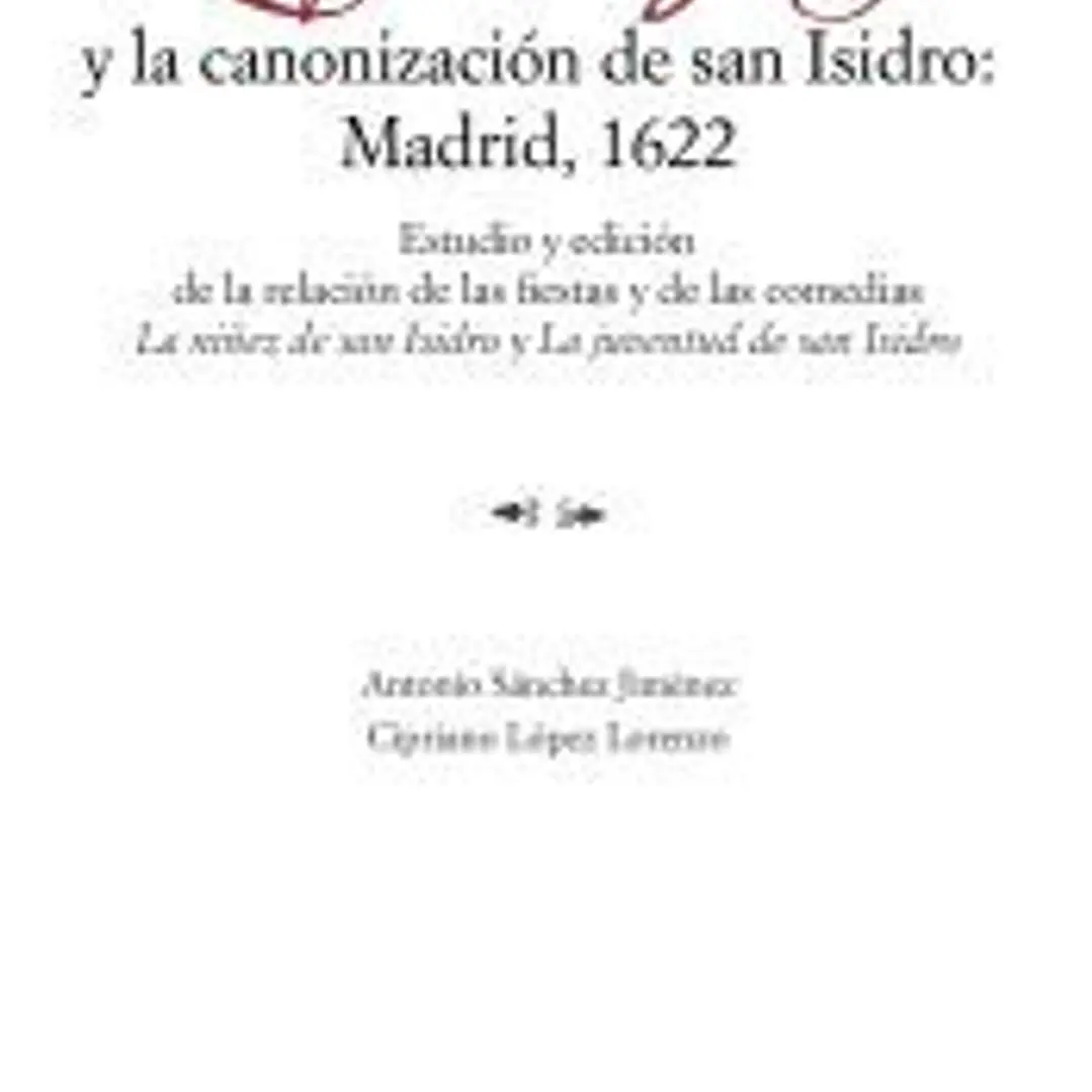 Lope de Vega y la Canonización de San Isidro: Madrid, 1622 1