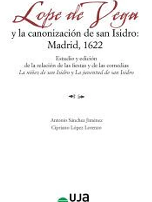 Lope de Vega y la Canonización de San Isidro: Madrid, 1622