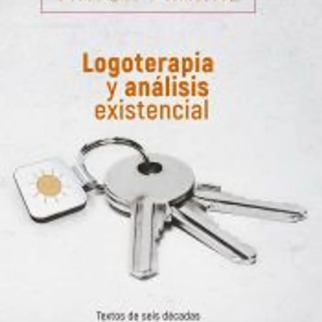 Logoterapia y análisis existencial: Textos de seis décadas 1
