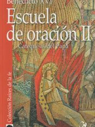 Escuela de oración II : catequesis del Papa