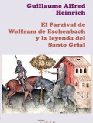 El Parzival de Wolfram de Eschenbach y la leyenda del Santo Grial