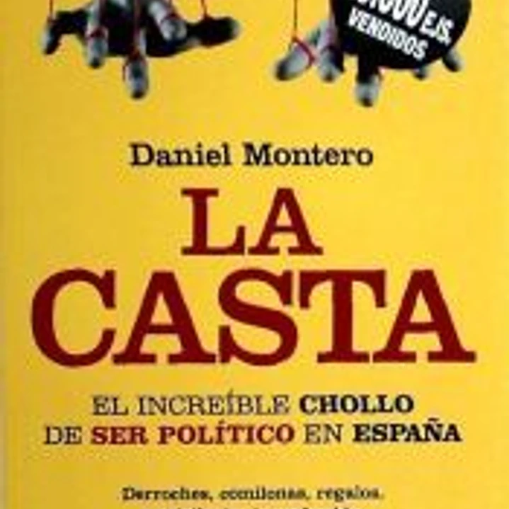 La casta : el increíble chollo de ser político en España 1
