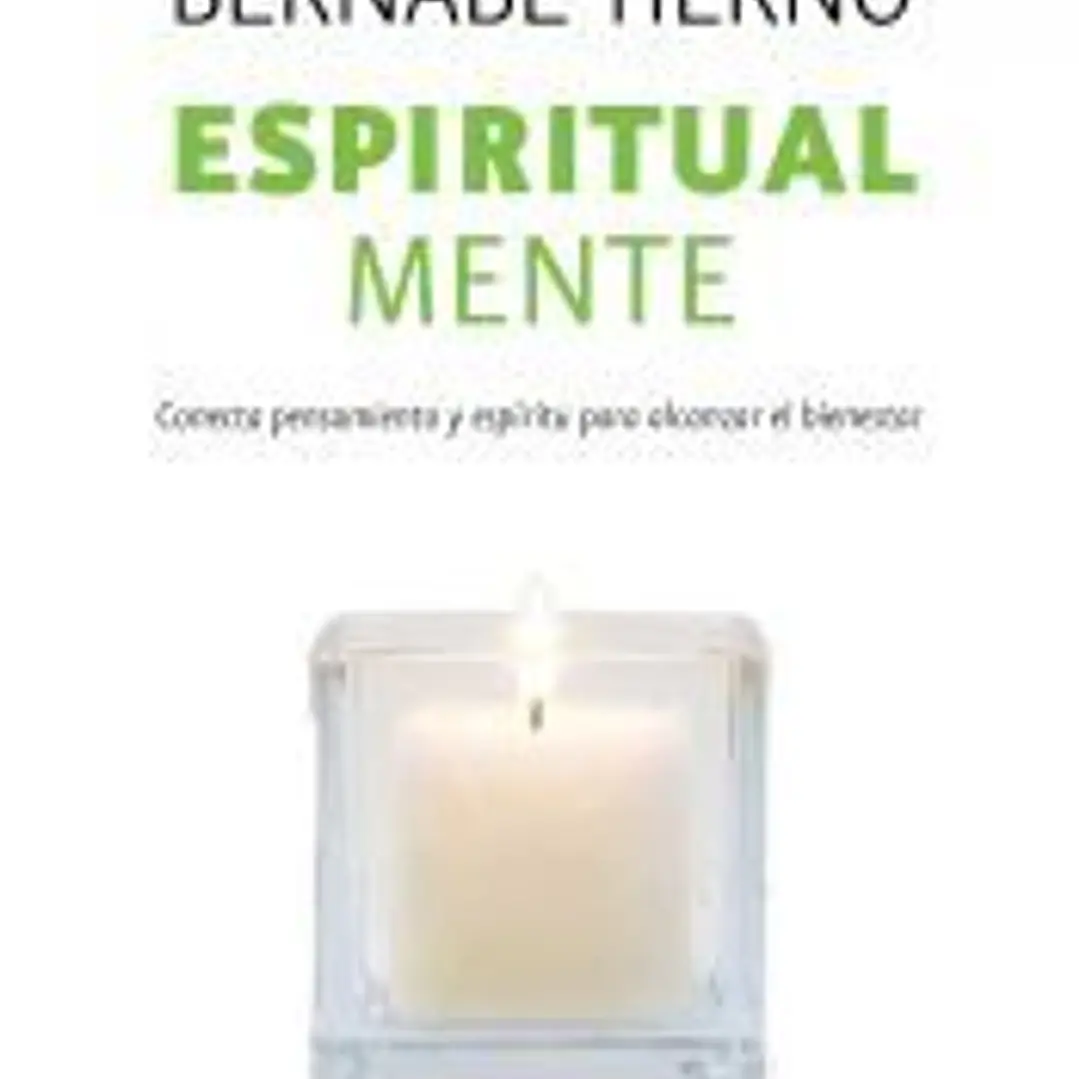 Espiritual mente: conecta pensamiento y espiritud para alcanzar el bienestar 1