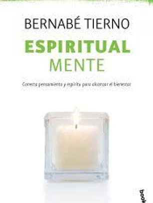 Espiritual mente: conecta pensamiento y espiritud para alcanzar el bienestar